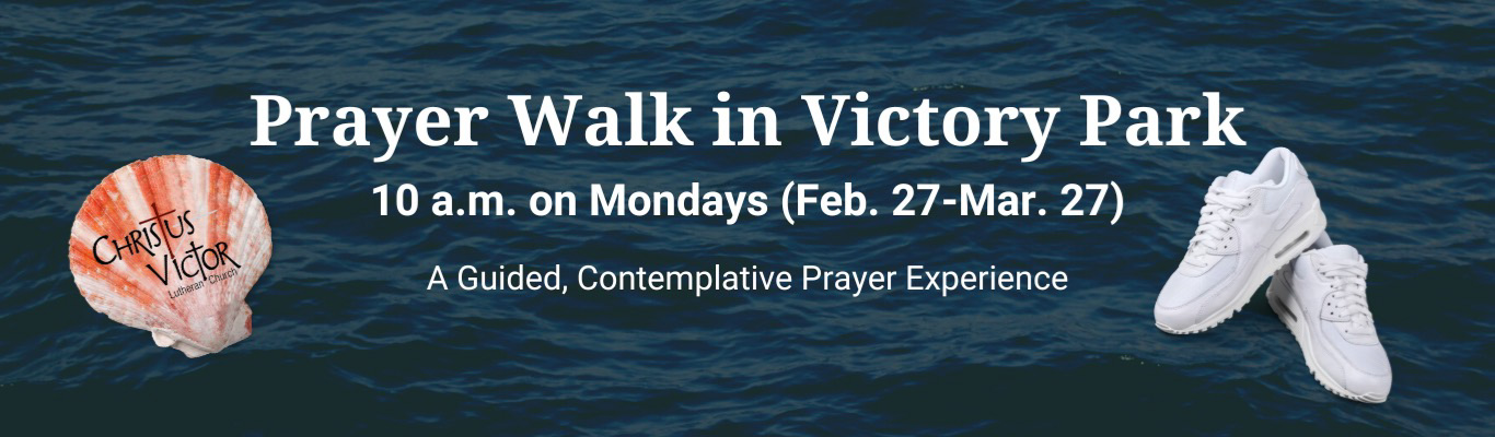 Prayer Walk in Victory Park | Christus Victor Lutheran Church